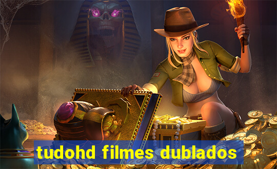 tudohd filmes dublados